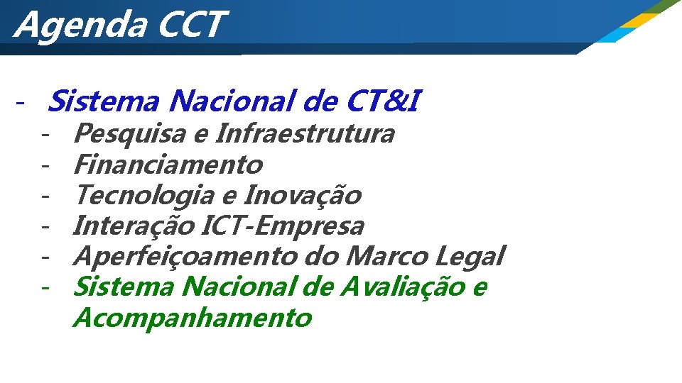 Agenda CCT - Sistema Nacional de CT&I - Pesquisa e Infraestrutura Financiamento Tecnologia e