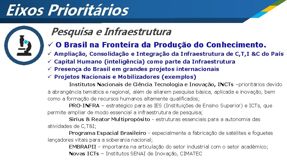 Eixos Prioritários Pesquisa e Infraestrutura ü O Brasil na Fronteira da Produção do Conhecimento.