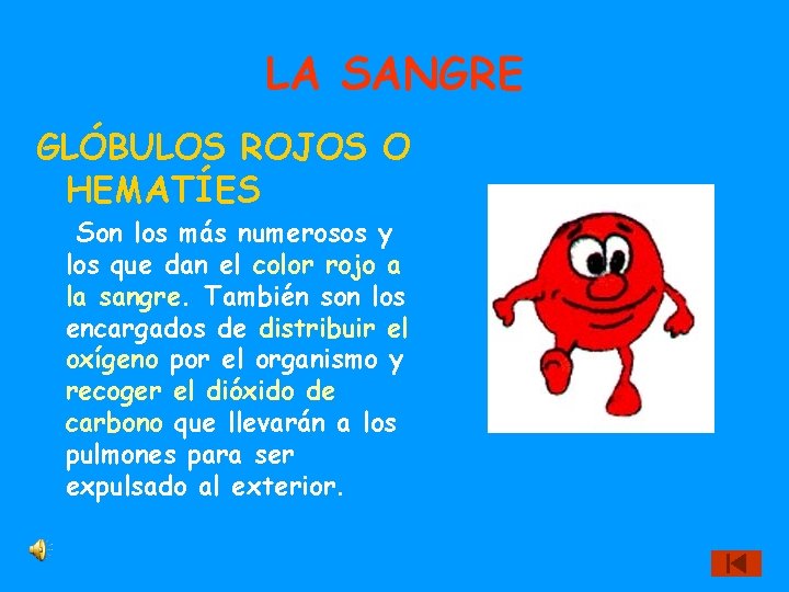 LA SANGRE GLÓBULOS ROJOS O HEMATÍES Son los más numerosos y los que dan