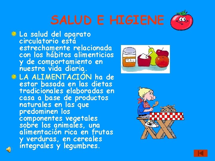 SALUD E HIGIENE La salud del aparato circulatorio está estrechamente relacionada con los hábitos