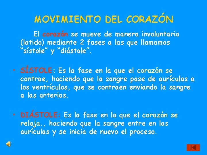 MOVIMIENTO DEL CORAZÓN El corazón se mueve de manera involuntaria (latido) mediante 2 fases