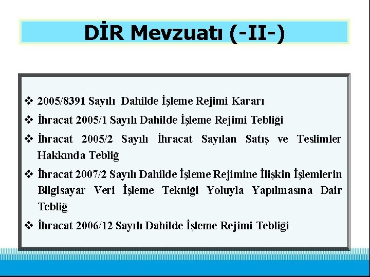 DİR Mevzuatı (-II-) v 2005/8391 Sayılı Dahilde İşleme Rejimi Kararı v İhracat 2005/1 Sayılı