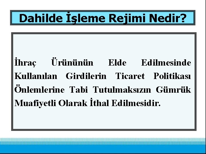 Dahilde İşleme Rejimi Nedir? İhraç Ürününün Elde Edilmesinde Kullanılan Girdilerin Ticaret Politikası Önlemlerine Tabi