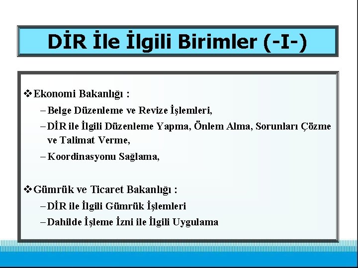 DİR İle İlgili Birimler (-I-) v Ekonomi Bakanlığı : – Belge Düzenleme ve Revize