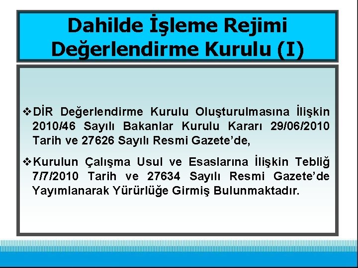 Dahilde İşleme Rejimi Değerlendirme Kurulu (I) v. DİR Değerlendirme Kurulu Oluşturulmasına İlişkin 2010/46 Sayılı