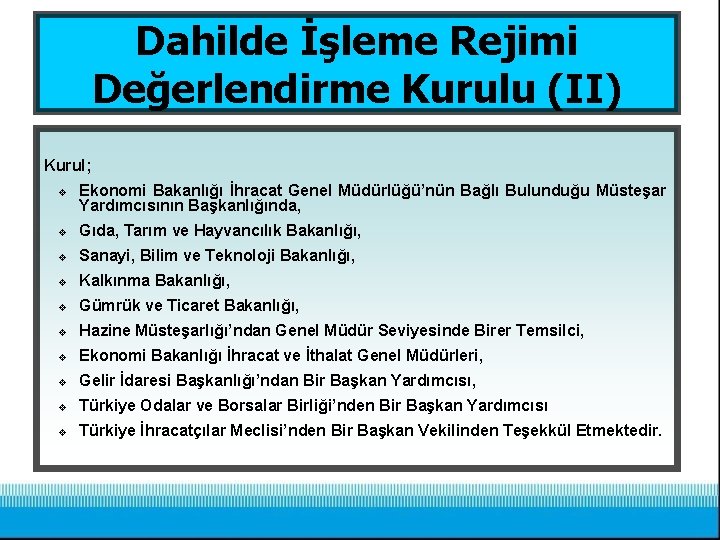 Dahilde İşleme Rejimi Değerlendirme Kurulu (II) Kurul; v Ekonomi Bakanlığı İhracat Genel Müdürlüğü’nün Bağlı