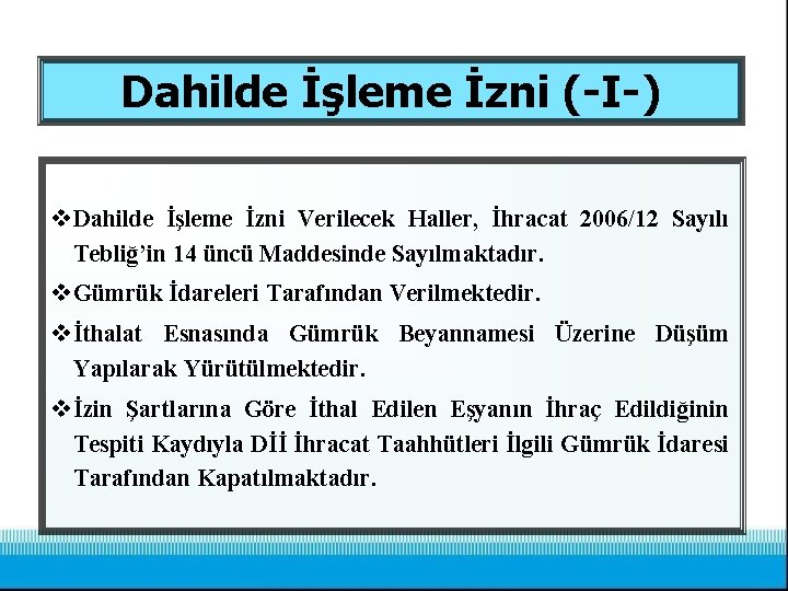 Dahilde İşleme İzni (-I-) v Dahilde İşleme İzni Verilecek Haller, İhracat 2006/12 Sayılı Tebliğ’in