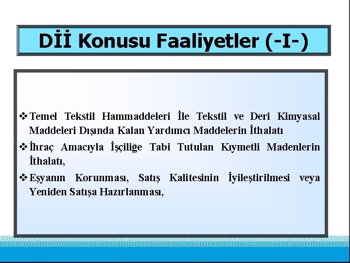 Dİİ Konusu Faaliyetler (-I-) v Temel Tekstil Hammaddeleri İle Tekstil ve Deri Kimyasal Maddeleri