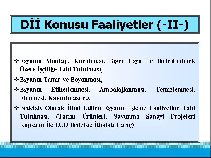 Dİİ Konusu Faaliyetler (-II-) v Eşyanın Montajı, Kurulması, Diğer Eşya İle Birleştirilmek Üzere İşçiliğe