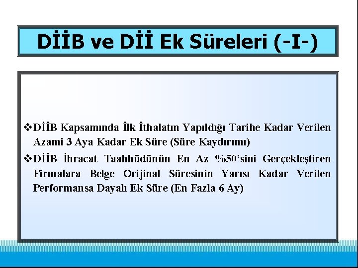 DİİB ve Dİİ Ek Süreleri (-I-) v DİİB Kapsamında İlk İthalatın Yapıldığı Tarihe Kadar