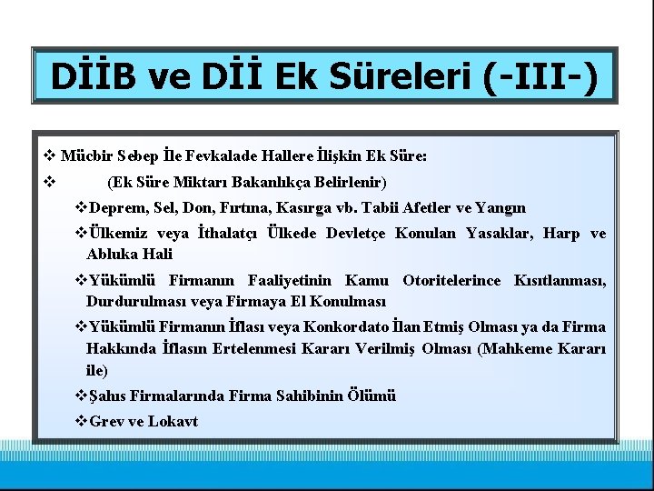 DİİB ve Dİİ Ek Süreleri (-III-) v Mücbir Sebep İle Fevkalade Hallere İlişkin Ek