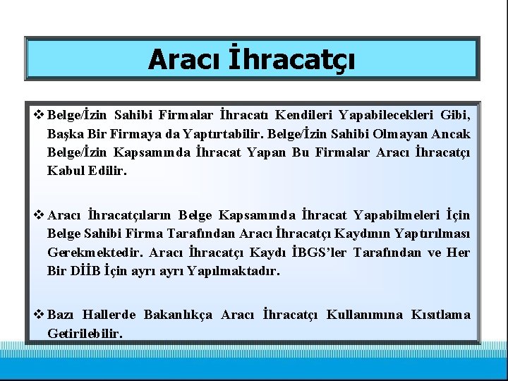 Aracı İhracatçı v Belge/İzin Sahibi Firmalar İhracatı Kendileri Yapabilecekleri Gibi, Başka Bir Firmaya da