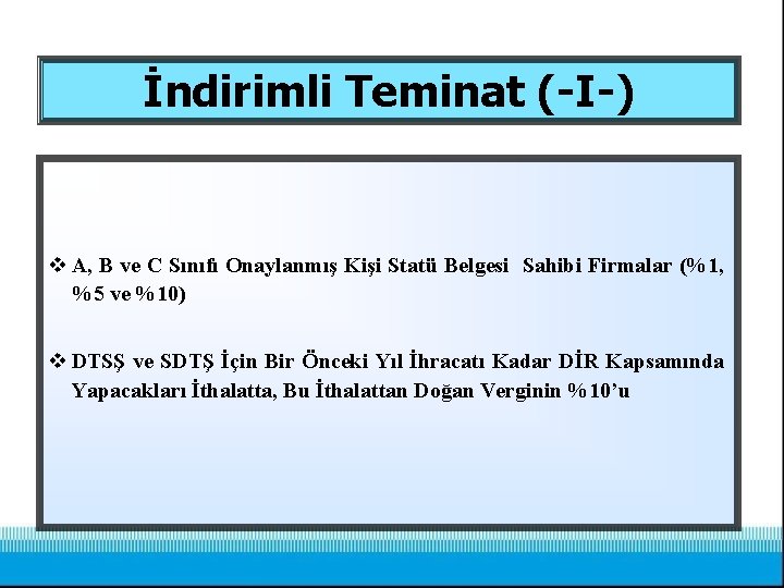 İndirimli Teminat (-I-) v A, B ve C Sınıfı Onaylanmış Kişi Statü Belgesi Sahibi