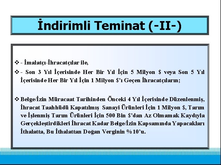 İndirimli Teminat (-II-) v - İmalatçı-İhracatçılar ile, v - Son 3 Yıl İçerisinde Her