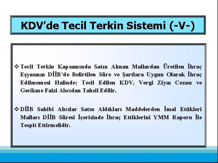 KDV’de Tecil Terkin Sistemi (-V-) v Tecil Terkin Kapsamında Satın Alınan Mallardan Üretilen İhraç