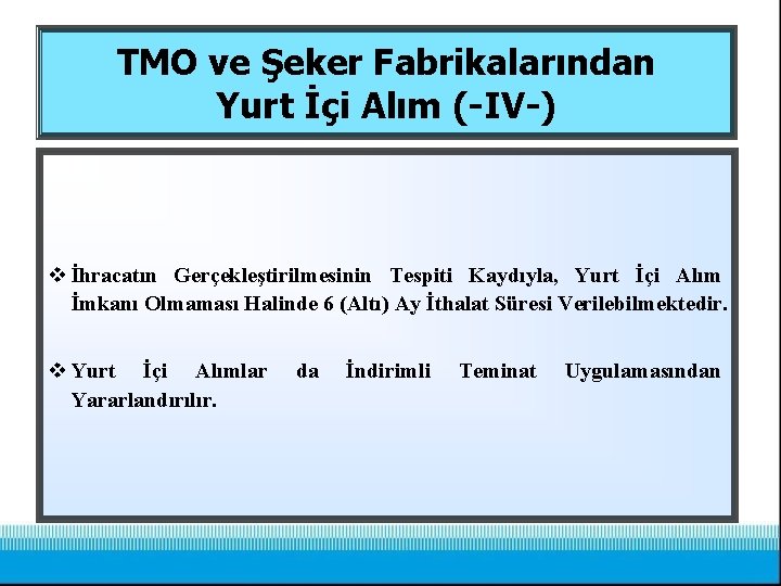 TMO ve Şeker Fabrikalarından Yurt İçi Alım (-IV-) v İhracatın Gerçekleştirilmesinin Tespiti Kaydıyla, Yurt