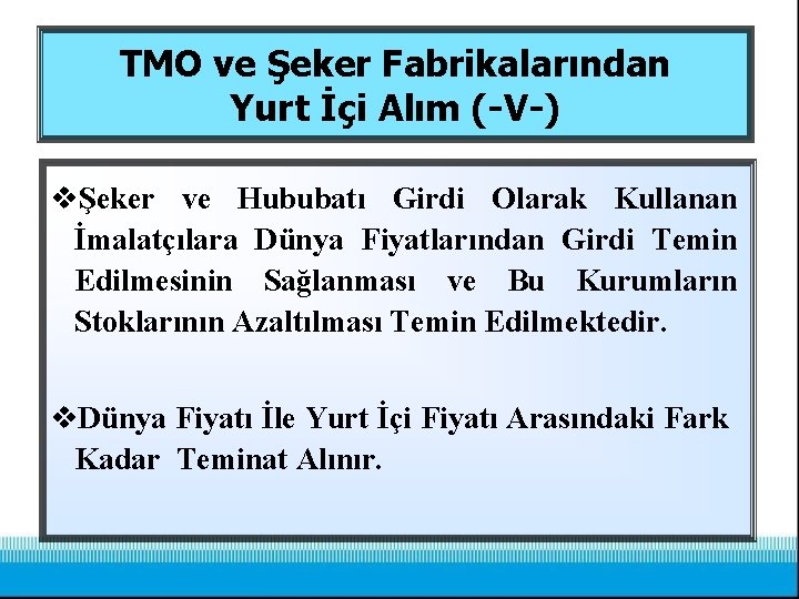 TMO ve Şeker Fabrikalarından Yurt İçi Alım (-V-) vŞeker ve Hububatı Girdi Olarak Kullanan