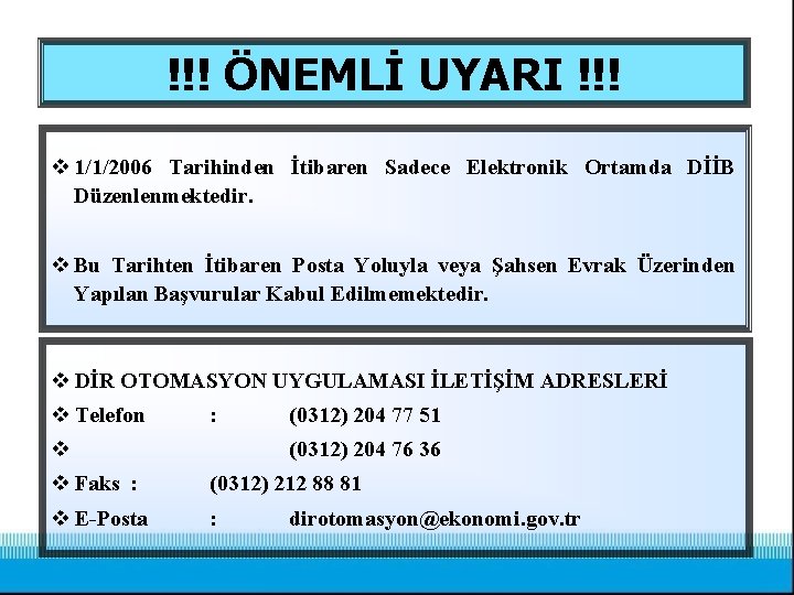 !!! ÖNEMLİ UYARI !!! v 1/1/2006 Tarihinden İtibaren Sadece Elektronik Ortamda DİİB Düzenlenmektedir. v