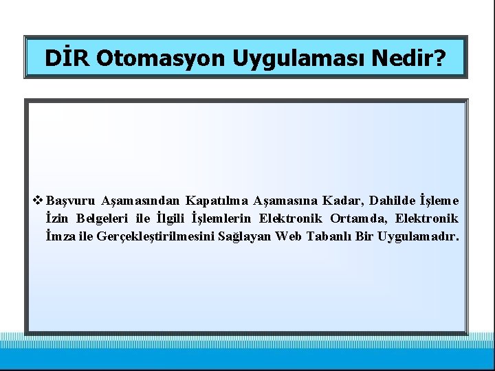 DİR Otomasyon Uygulaması Nedir? v Başvuru Aşamasından Kapatılma Aşamasına Kadar, Dahilde İşleme İzin Belgeleri