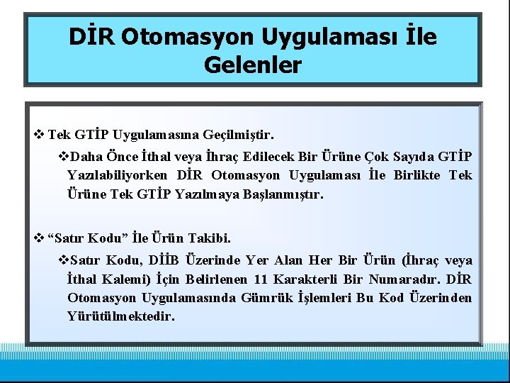 DİR Otomasyon Uygulaması İle Gelenler v Tek GTİP Uygulamasına Geçilmiştir. v. Daha Önce İthal