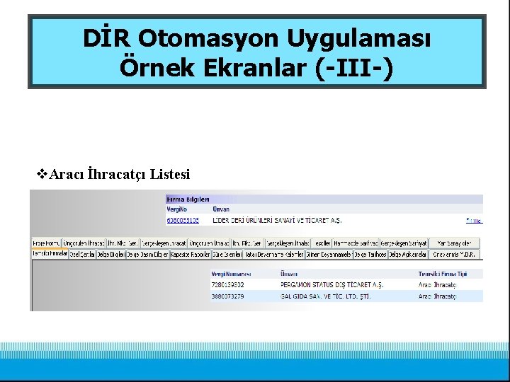 DİR Otomasyon Uygulaması Örnek Ekranlar (-III-) v. Aracı İhracatçı Listesi 