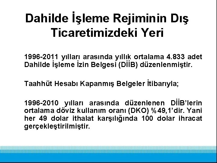 Dahilde İşleme Rejiminin Dış Ticaretimizdeki Yeri 1996 -2011 yılları arasında yıllık ortalama 4. 833