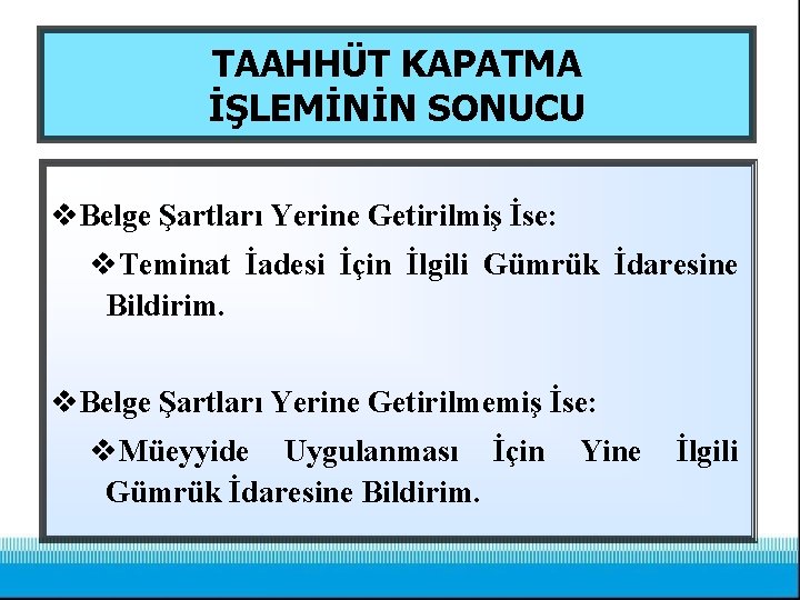 TAAHHÜT KAPATMA İŞLEMİNİN SONUCU v. Belge Şartları Yerine Getirilmiş İse: v. Teminat İadesi İçin