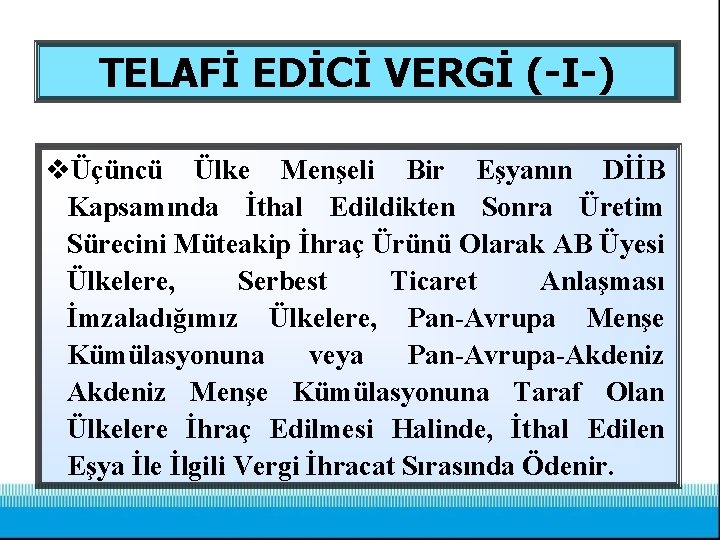 TELAFİ EDİCİ VERGİ (-I-) vÜçüncü Ülke Menşeli Bir Eşyanın DİİB Kapsamında İthal Edildikten Sonra