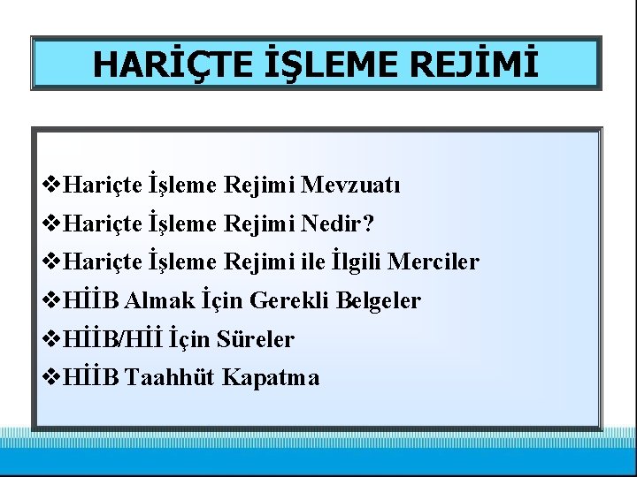 HARİÇTE İŞLEME REJİMİ v. Hariçte İşleme Rejimi Mevzuatı v. Hariçte İşleme Rejimi Nedir? v.