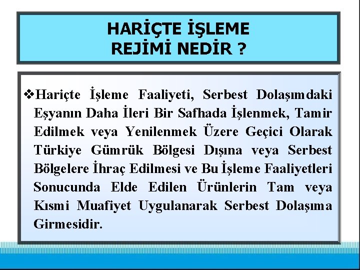 HARİÇTE İŞLEME REJİMİ NEDİR ? v. Hariçte İşleme Faaliyeti, Serbest Dolaşımdaki Eşyanın Daha İleri