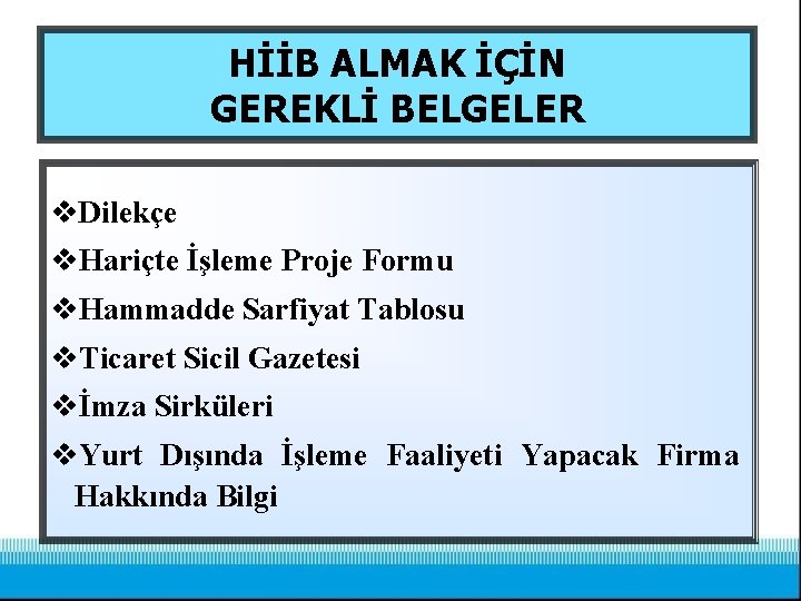 HİİB ALMAK İÇİN GEREKLİ BELGELER v. Dilekçe v. Hariçte İşleme Proje Formu v. Hammadde