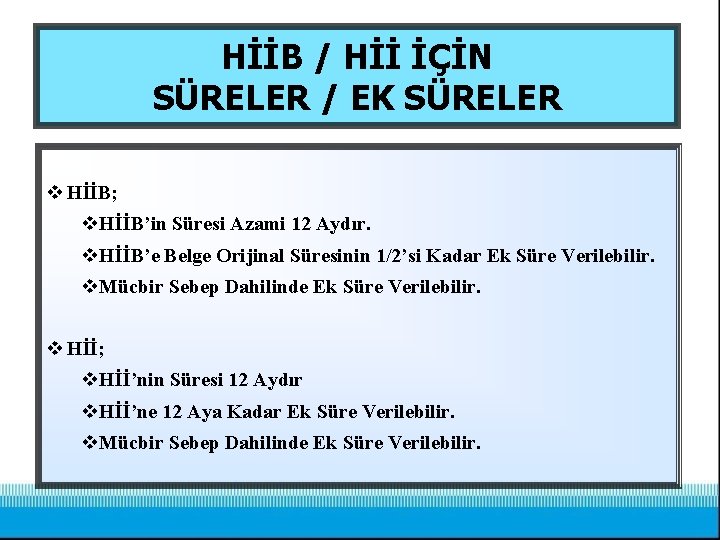 HİİB / Hİİ İÇİN SÜRELER / EK SÜRELER v HİİB; v. HİİB’in Süresi Azami