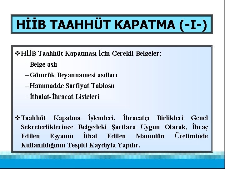 HİİB TAAHHÜT KAPATMA (-I-) v HİİB Taahhüt Kapatması İçin Gerekli Belgeler: – Belge aslı