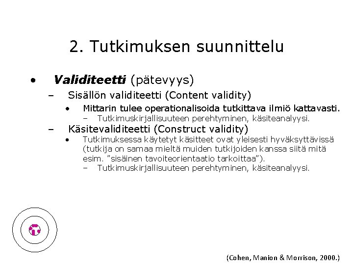 2. Tutkimuksen suunnittelu • Validiteetti (pätevyys) – Sisällön validiteetti (Content validity) • – Mittarin