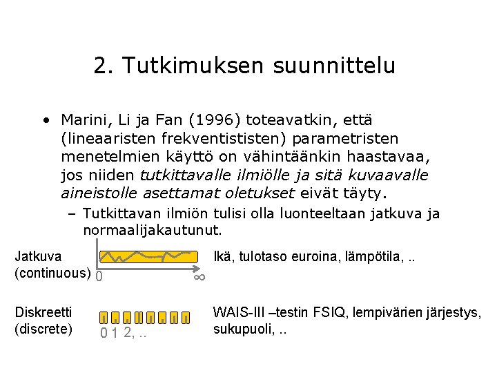 2. Tutkimuksen suunnittelu • Marini, Li ja Fan (1996) toteavatkin, että (lineaaristen frekventististen) parametristen