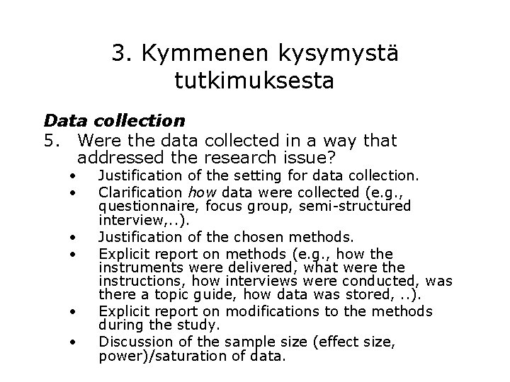 3. Kymmenen kysymystä tutkimuksesta Data collection 5. Were the data collected in a way