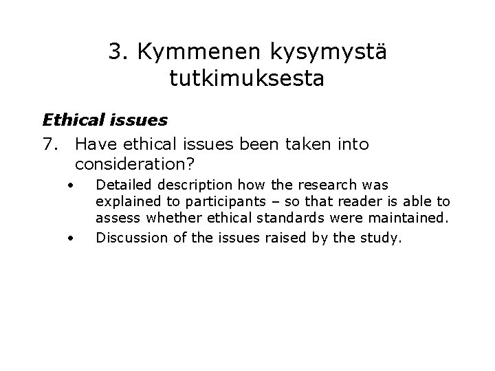 3. Kymmenen kysymystä tutkimuksesta Ethical issues 7. Have ethical issues been taken into consideration?