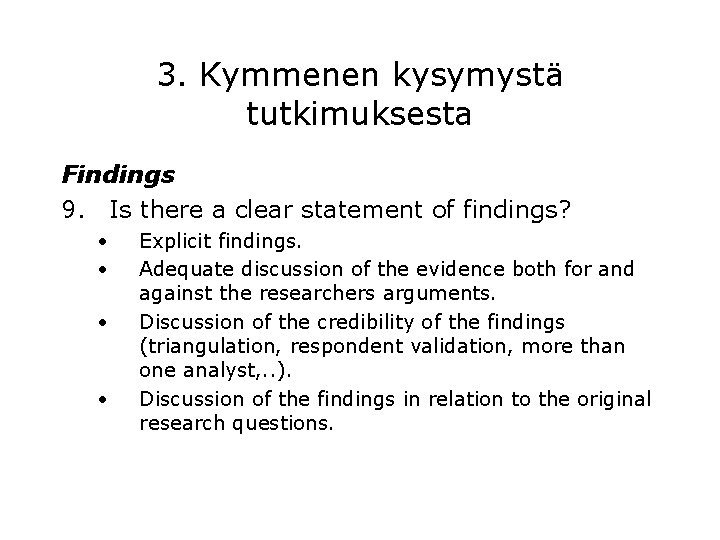 3. Kymmenen kysymystä tutkimuksesta Findings 9. Is there a clear statement of findings? •