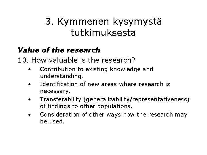 3. Kymmenen kysymystä tutkimuksesta Value of the research 10. How valuable is the research?