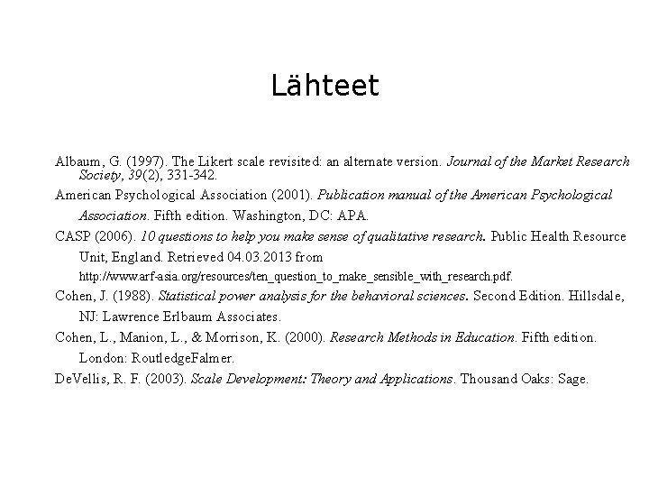 Lähteet Albaum, G. (1997). The Likert scale revisited: an alternate version. Journal of the
