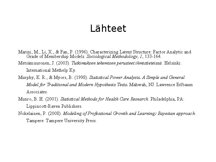 Lähteet Marini, M. , Li, X. , & Fan, P. (1996). Characterizing Latent Structure: