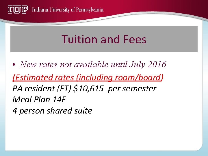 Tuition and Fees • New rates not available until July 2016 (Estimated rates (including