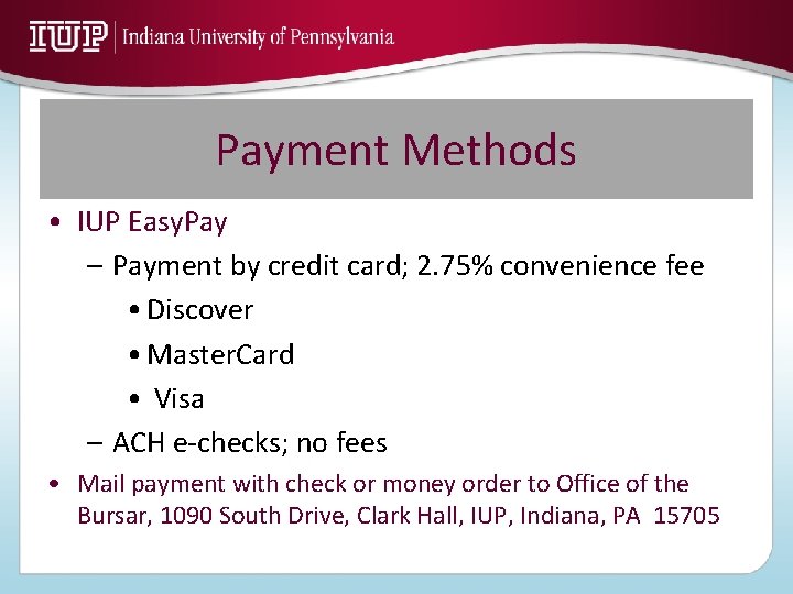 Payment Methods • IUP Easy. Pay – Payment by credit card; 2. 75% convenience