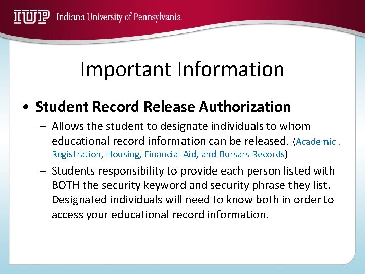 Important Information • Student Record Release Authorization – Allows the student to designate individuals