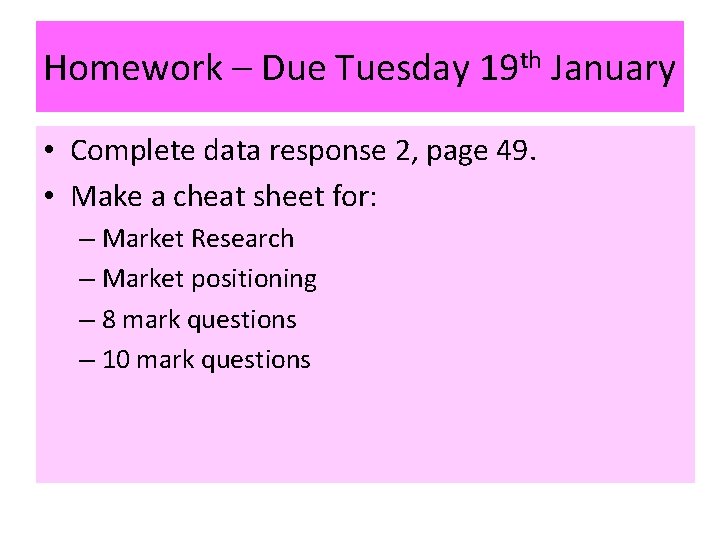 Homework – Due Tuesday 19 th January • Complete data response 2, page 49.