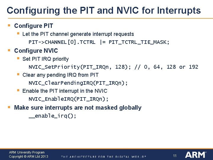Configuring the PIT and NVIC for Interrupts § Configure PIT § § § Let