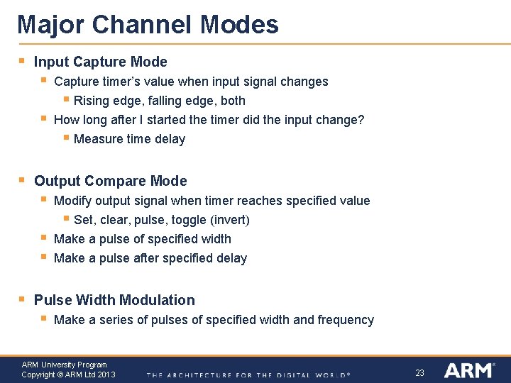 Major Channel Modes § Input Capture Mode § Capture timer’s value when input signal