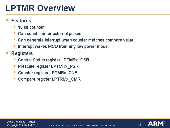 LPTMR Overview § Features § § § 16 bit counter Can count time or
