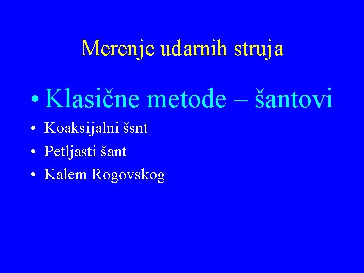 Merenje udarnih struja • Klasične metode – šantovi • Koaksijalni šsnt • Petljasti šant