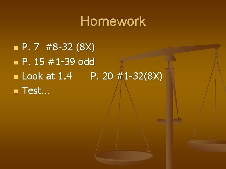 Homework n n P. 7 #8 -32 (8 X) P. 15 #1 -39 odd